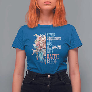 Native American T Shirt For Women Never Underestimate An Old Woman With Native Blood Dreamcatcher TS11 Royal Blue Print Your Wear