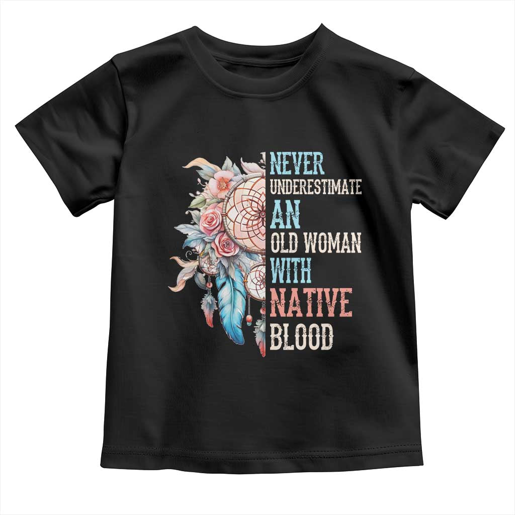 Native American Toddler T Shirt Never Underestimate An Old Woman With Native Blood Dreamcatcher TS11 Black Print Your Wear