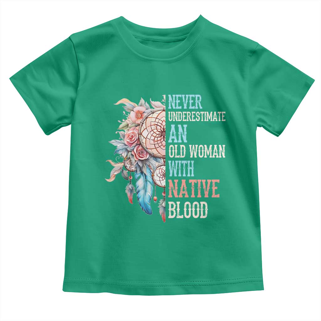 Native American Toddler T Shirt Never Underestimate An Old Woman With Native Blood Dreamcatcher TS11 Irish Green Print Your Wear