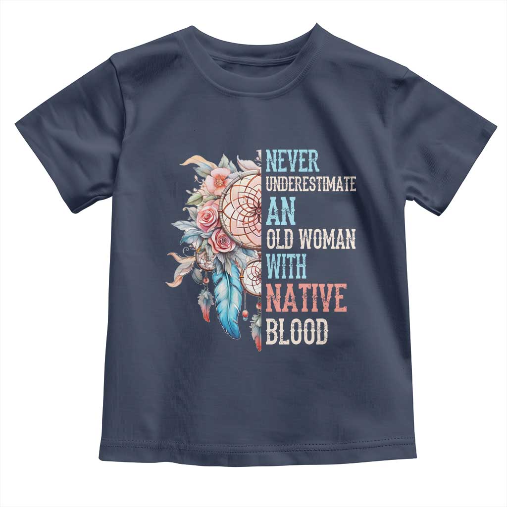 Native American Toddler T Shirt Never Underestimate An Old Woman With Native Blood Dreamcatcher TS11 Navy Print Your Wear
