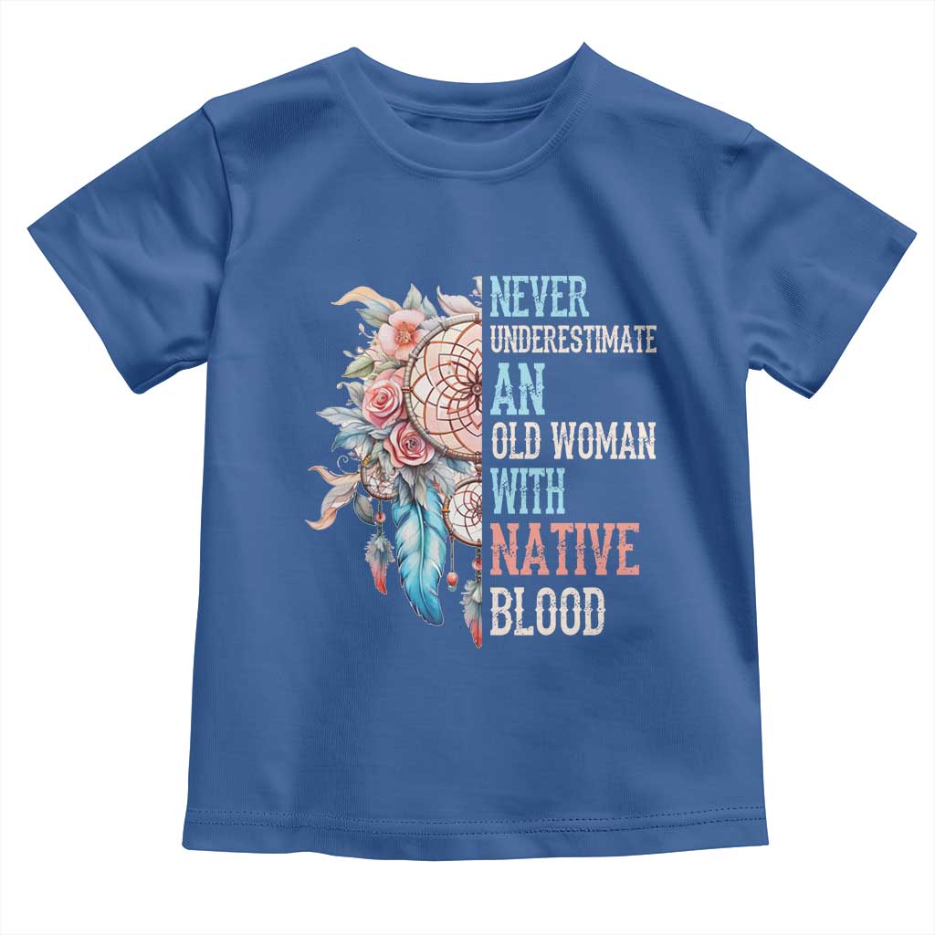 Native American Toddler T Shirt Never Underestimate An Old Woman With Native Blood Dreamcatcher TS11 Royal Blue Print Your Wear