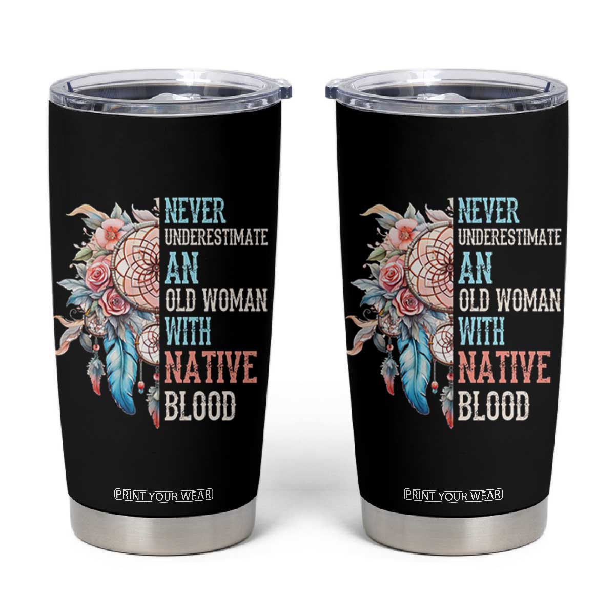 Native American Tumbler Cup Never Underestimate An Old Woman With Native Blood Dreamcatcher TS11 Black Print Your Wear