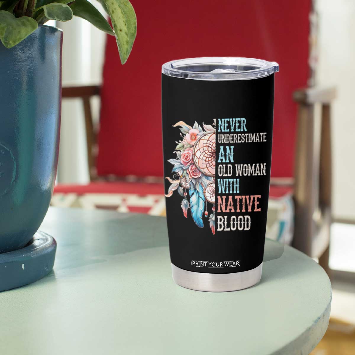 Native American Tumbler Cup Never Underestimate An Old Woman With Native Blood Dreamcatcher TS11 Print Your Wear