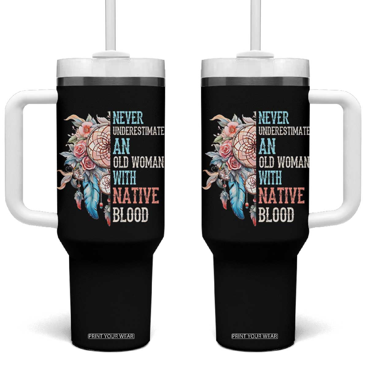 Native American Tumbler With Handle Never Underestimate An Old Woman With Native Blood Dreamcatcher TS11 One Size: 40 oz Black Print Your Wear