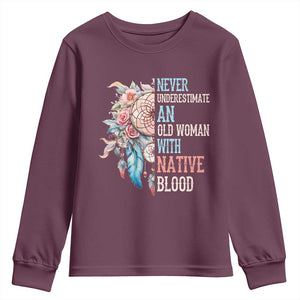 Native American Youth Sweatshirt Never Underestimate An Old Woman With Native Blood Dreamcatcher TS11 Maroon Print Your Wear