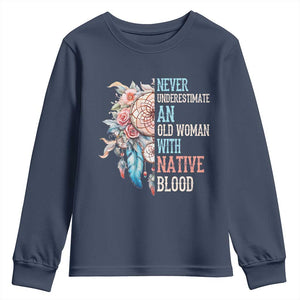 Native American Youth Sweatshirt Never Underestimate An Old Woman With Native Blood Dreamcatcher TS11 Navy Print Your Wear