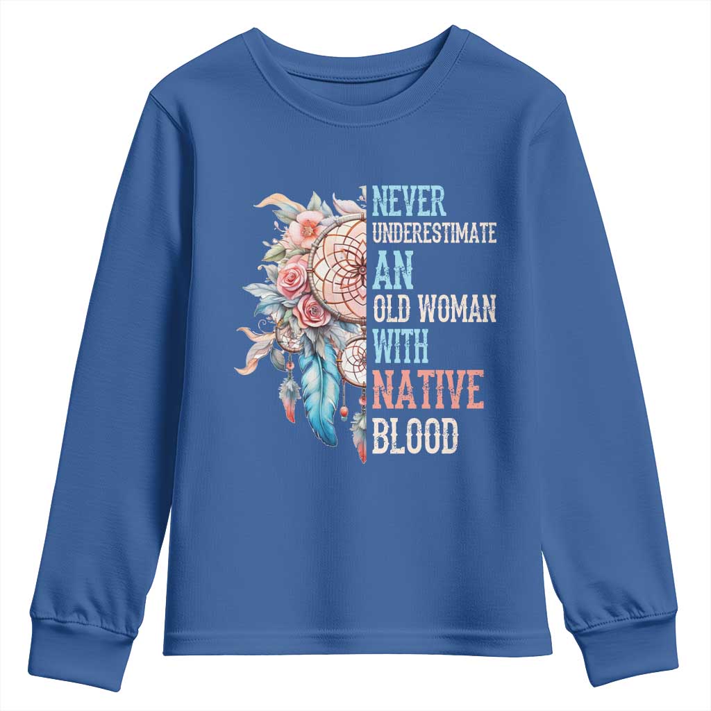 Native American Youth Sweatshirt Never Underestimate An Old Woman With Native Blood Dreamcatcher TS11 Royal Blue Print Your Wear