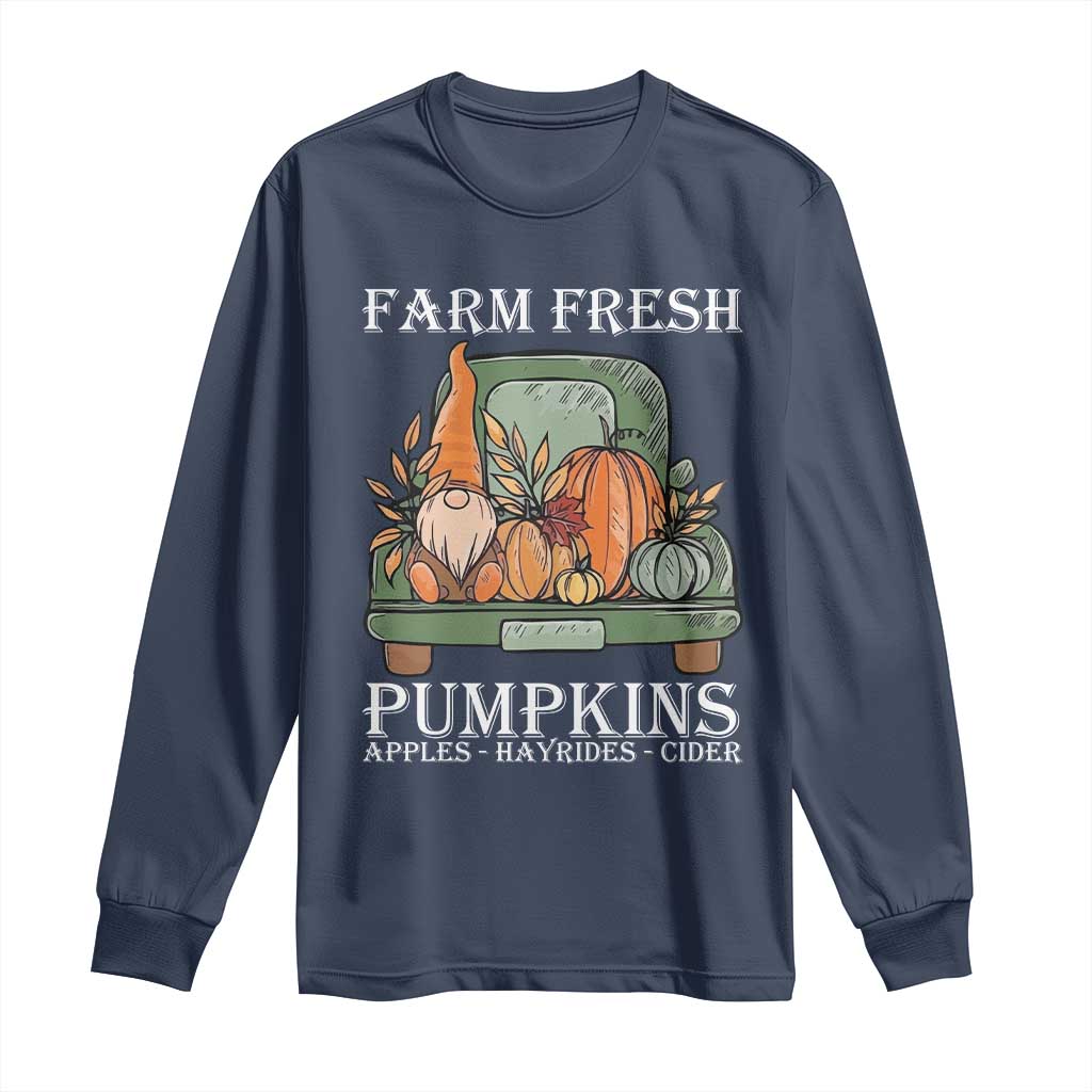 Thanksgiving Long Sleeve Shirt Farm Fresh Pumpkins Apples Hayrides Cider Autumn Season TS11 Navy Print Your Wear
