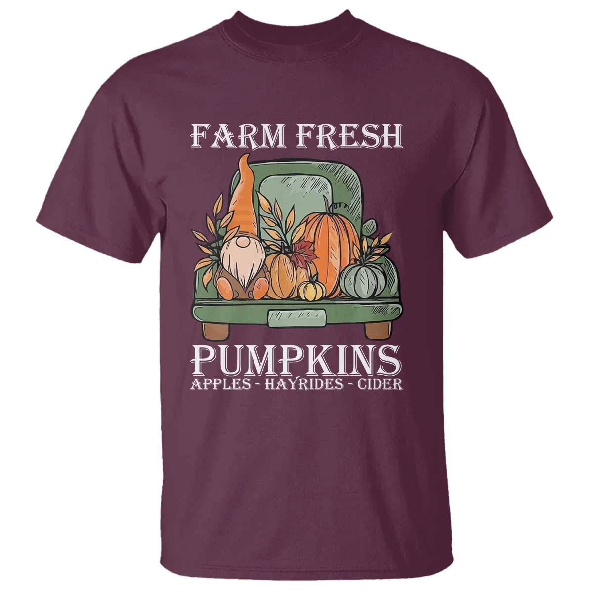 Thanksgiving T Shirt Farm Fresh Pumpkins Apples Hayrides Cider Autumn Season TS11 Maroon Print Your Wear