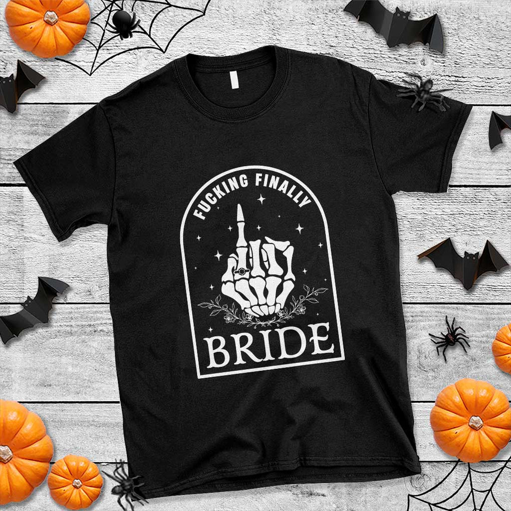 Funny Wedding Halloween T Shirt Fucking Finally Bride Skeleton Rings Bachelorette Party TS11 Black Print Your Wear