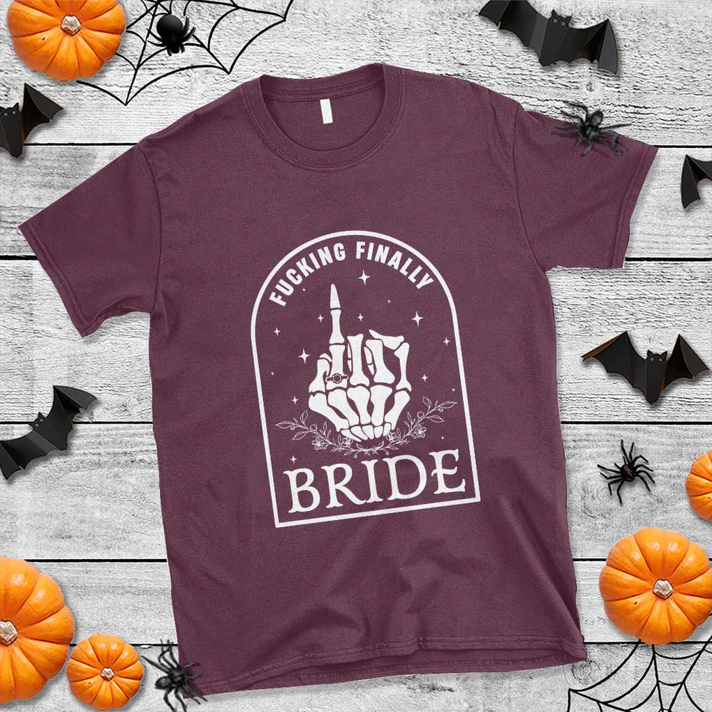 Funny Wedding Halloween T Shirt Fucking Finally Bride Skeleton Rings Bachelorette Party TS11 Maroon Print Your Wear