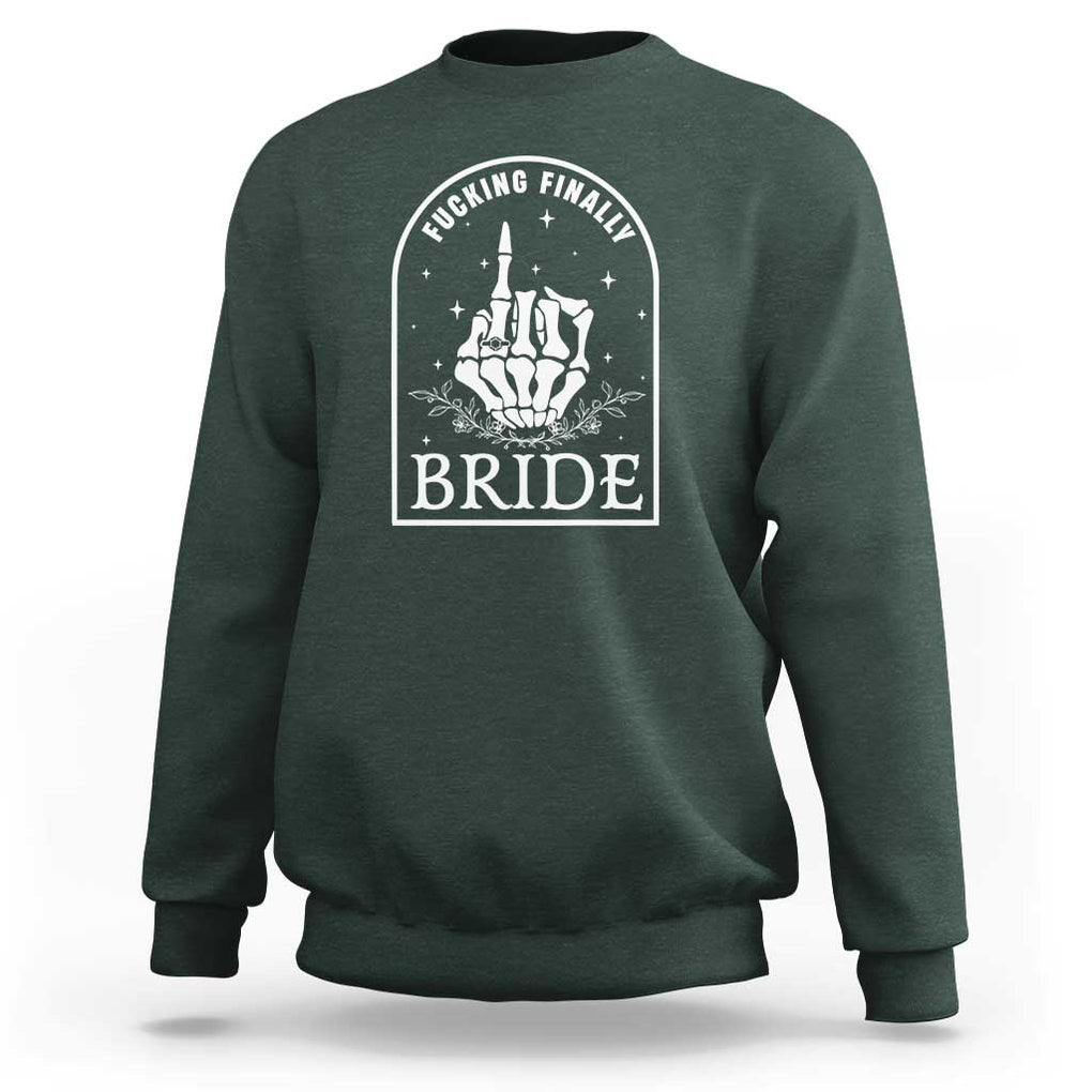 Funny Wedding Halloween Sweatshirt Fucking Finally Bride Skeleton Rings Bachelorette Party TS11 Dark Forest Green Print Your Wear