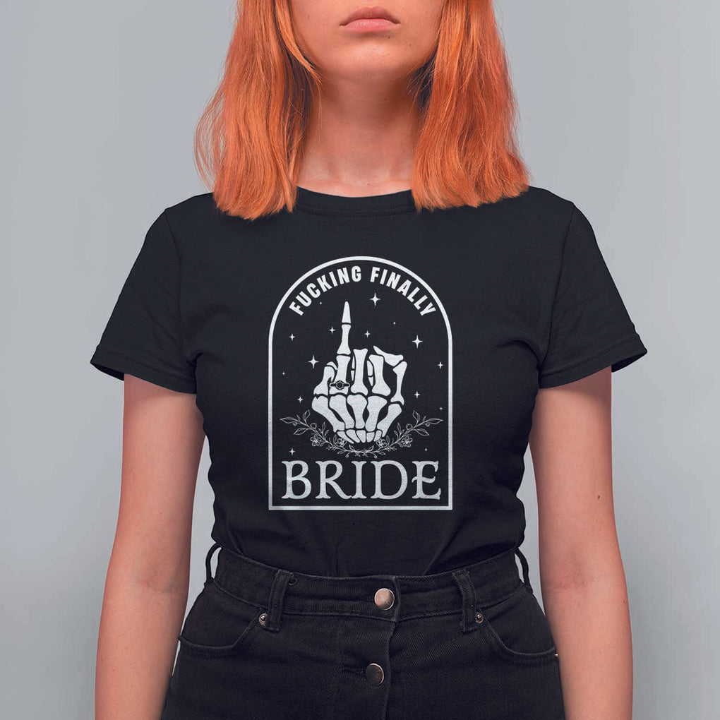 Funny Wedding Halloween T Shirt For Women Fucking Finally Bride Skeleton Rings Bachelorette Party TS11 Black Print Your Wear