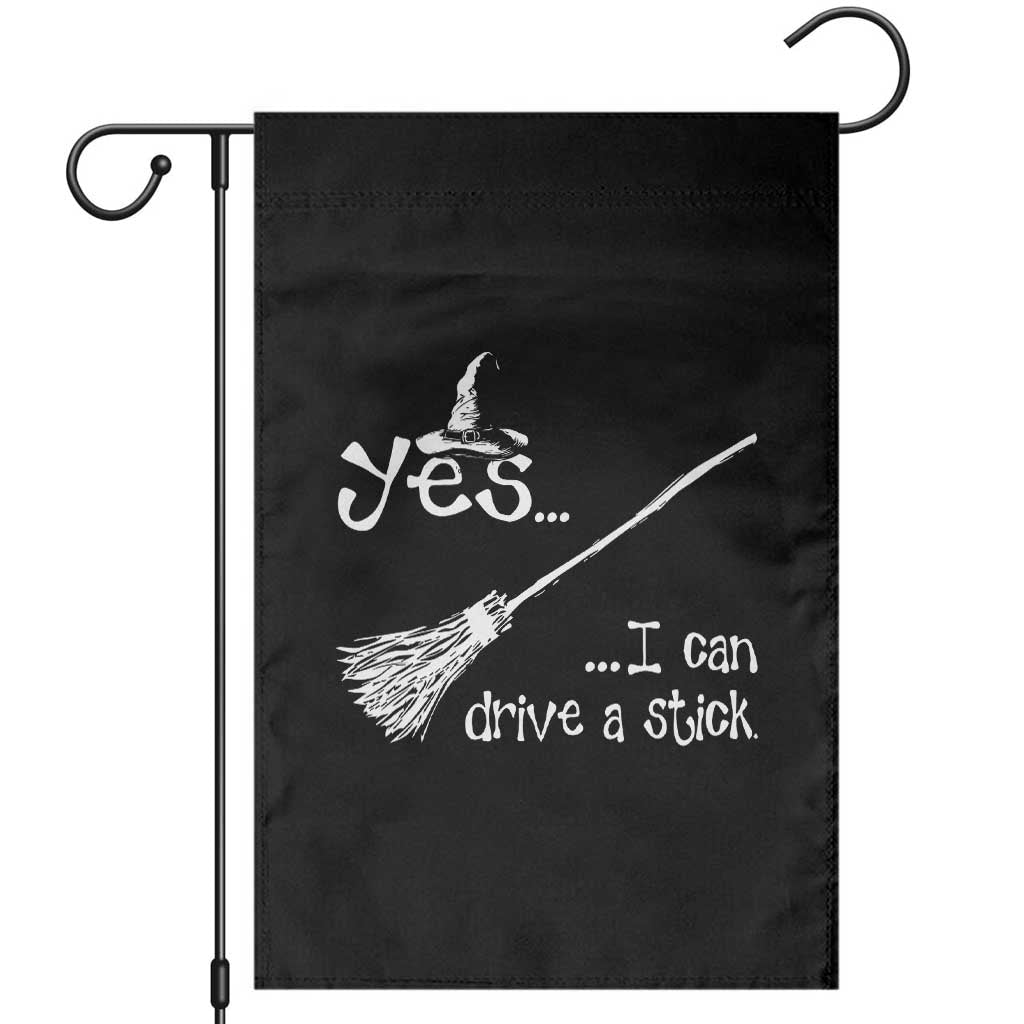 Funny Halloween Spooky Witch Garden Flag Yes I Can Drive A Stick TS11 Black Print Your Wear