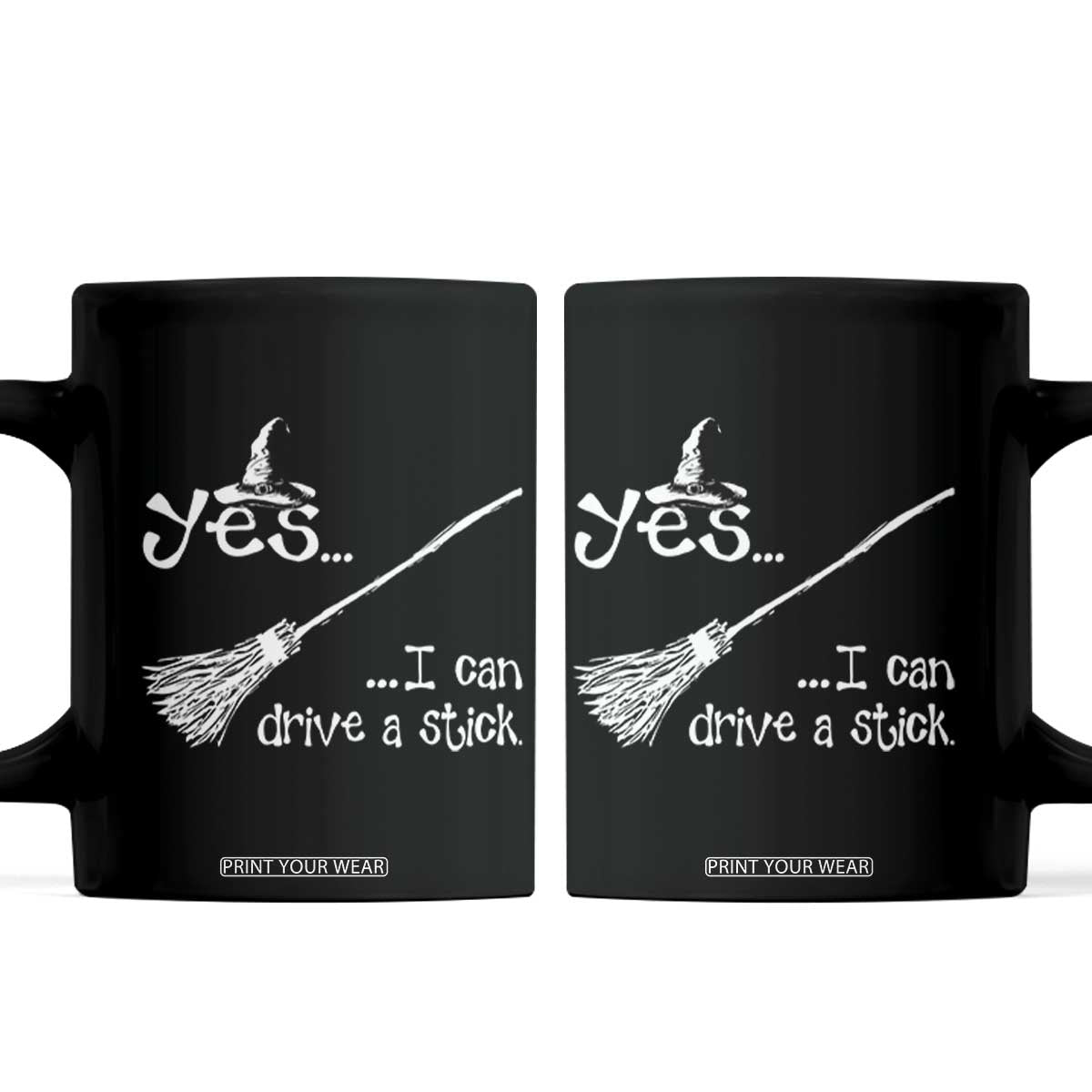 Funny Halloween Spooky Witch Coffee Mug Yes I Can Drive A Stick TS11 Black Print Your Wear