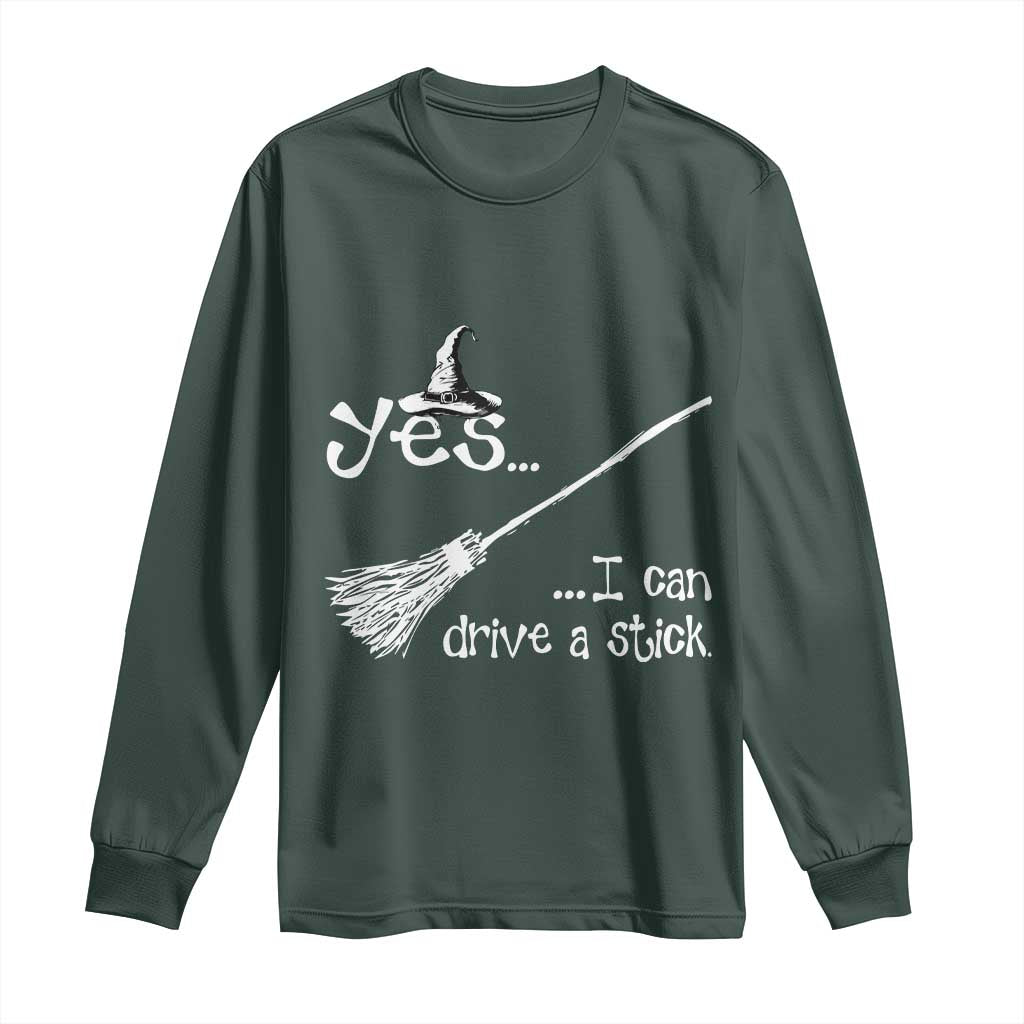 Funny Halloween Spooky Witch Long Sleeve Shirt Yes I Can Drive A Stick TS11 Dark Forest Green Print Your Wear