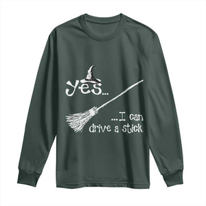 Funny Halloween Spooky Witch Long Sleeve Shirt Yes I Can Drive A Stick TS11 Dark Forest Green Print Your Wear