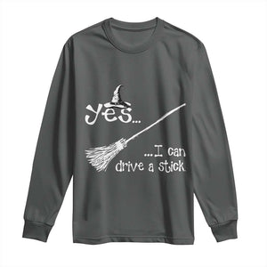 Funny Halloween Spooky Witch Long Sleeve Shirt Yes I Can Drive A Stick TS11 Dark Heather Print Your Wear