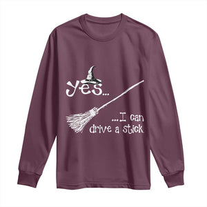 Funny Halloween Spooky Witch Long Sleeve Shirt Yes I Can Drive A Stick TS11 Maroon Print Your Wear