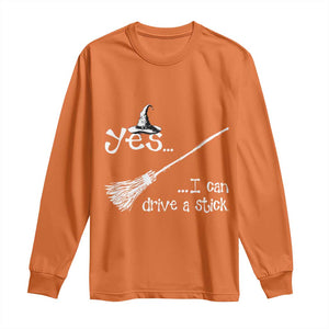 Funny Halloween Spooky Witch Long Sleeve Shirt Yes I Can Drive A Stick TS11 Orange Print Your Wear