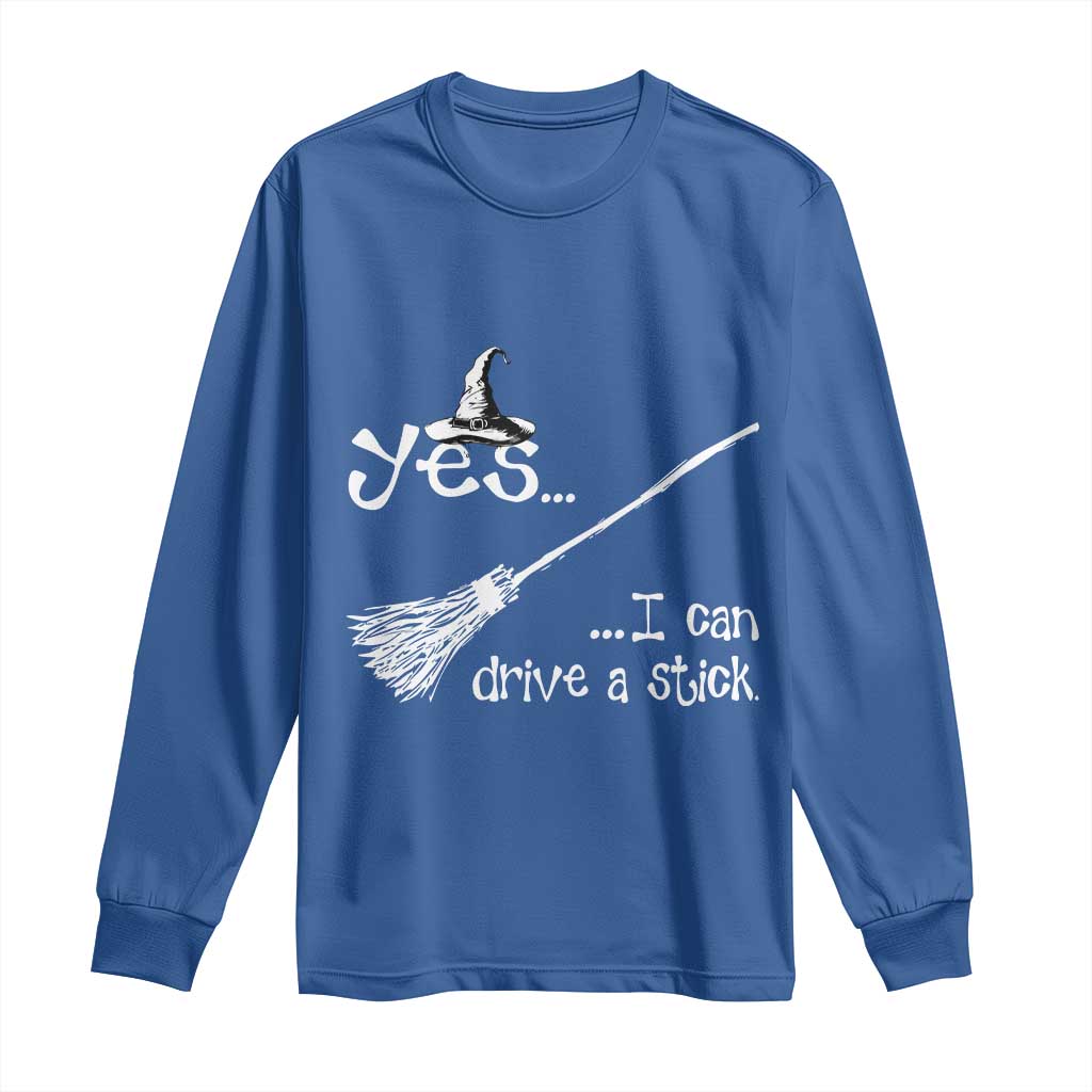 Funny Halloween Spooky Witch Long Sleeve Shirt Yes I Can Drive A Stick TS11 Royal Blue Print Your Wear