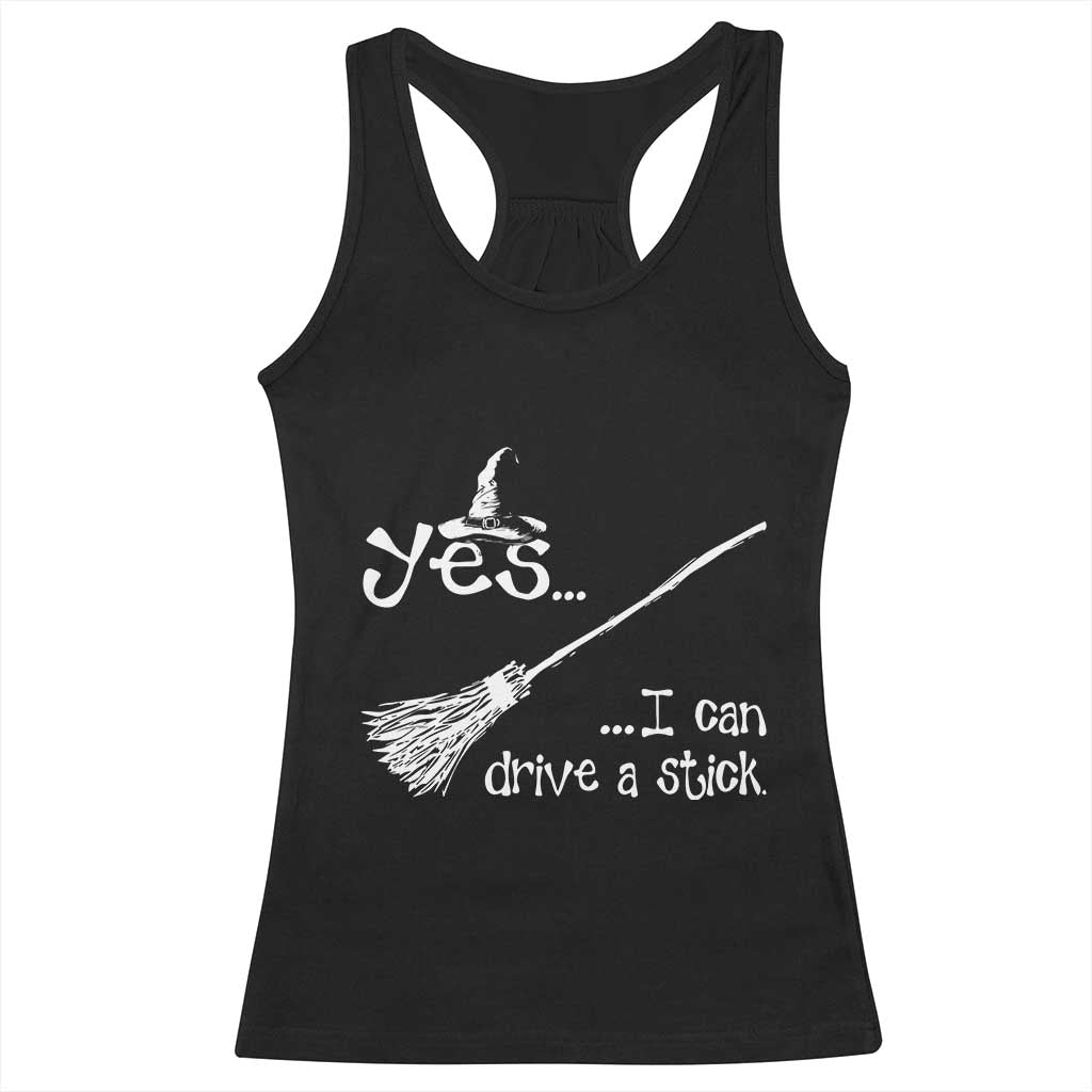 Funny Halloween Spooky Witch Racerback Tank Top Yes I Can Drive A Stick TS11 Black Print Your Wear