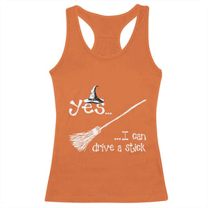 Funny Halloween Spooky Witch Racerback Tank Top Yes I Can Drive A Stick TS11 Orange Print Your Wear