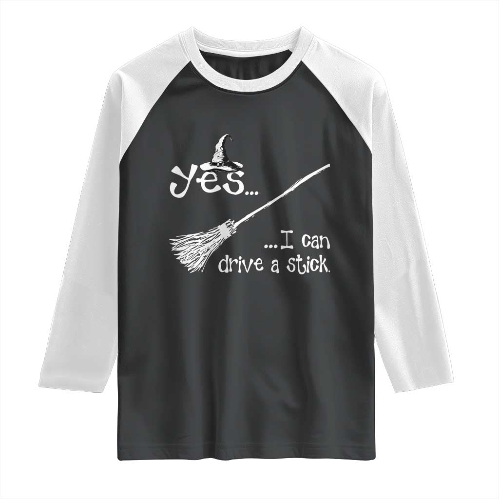 Funny Halloween Spooky Witch Raglan Shirt Yes I Can Drive A Stick TS11 Black White Print Your Wear