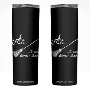 Funny Halloween Spooky Witch Skinny Tumbler Yes I Can Drive A Stick TS11 Black Print Your Wear
