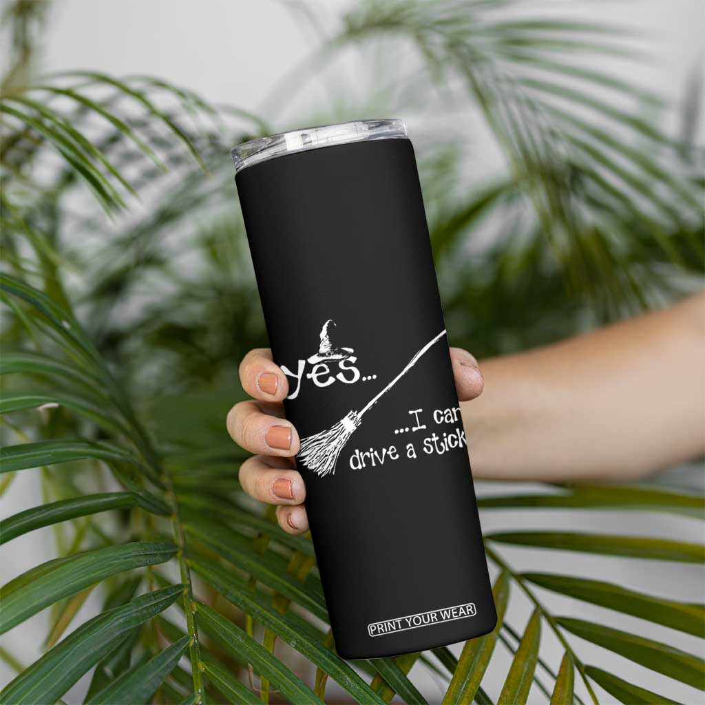 Funny Halloween Spooky Witch Skinny Tumbler Yes I Can Drive A Stick TS11 Print Your Wear