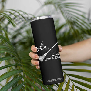 Funny Halloween Spooky Witch Skinny Tumbler Yes I Can Drive A Stick TS11 Print Your Wear
