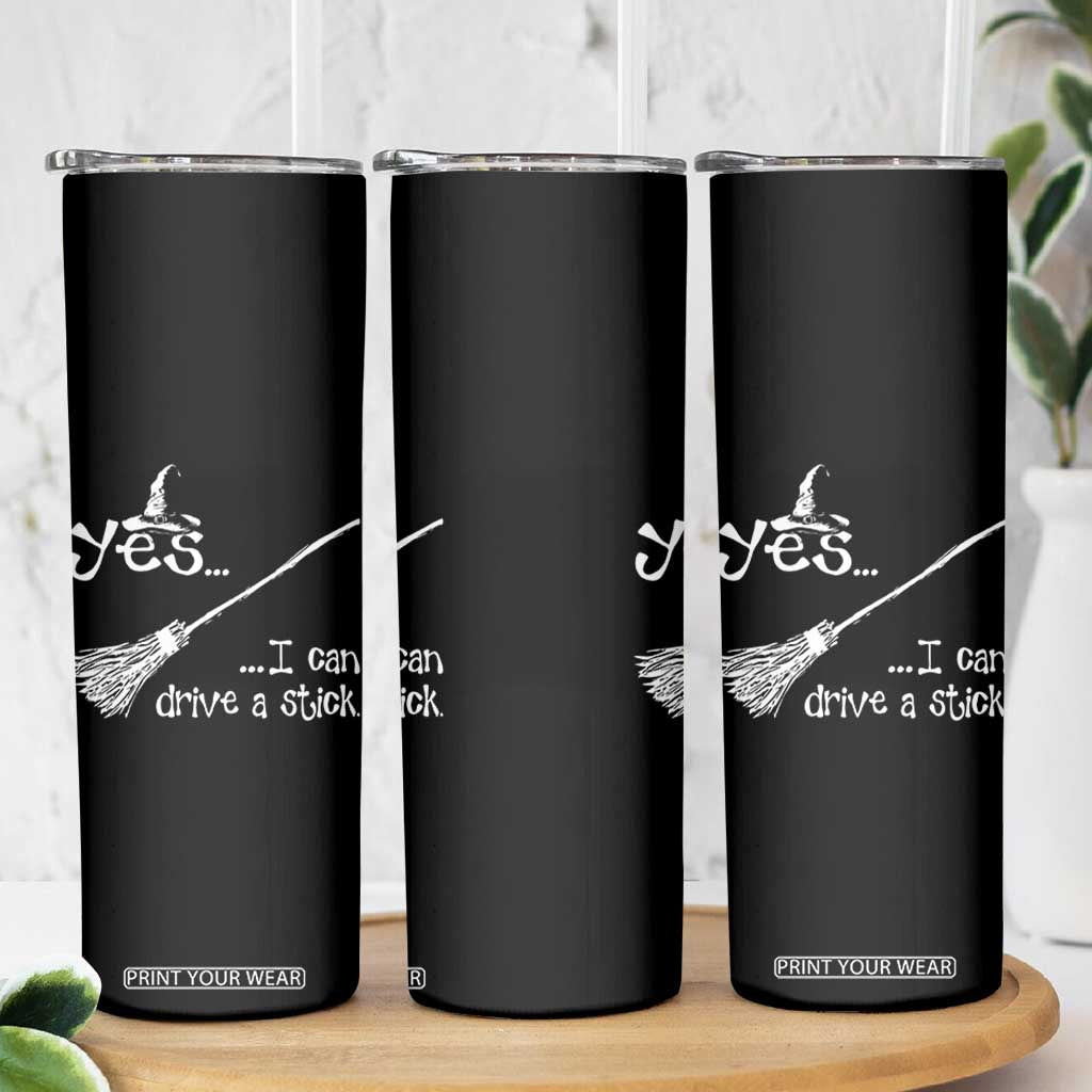 Funny Halloween Spooky Witch Skinny Tumbler Yes I Can Drive A Stick TS11 Print Your Wear