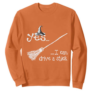 Funny Halloween Spooky Witch Sweatshirt Yes I Can Drive A Stick TS11 Orange Print Your Wear
