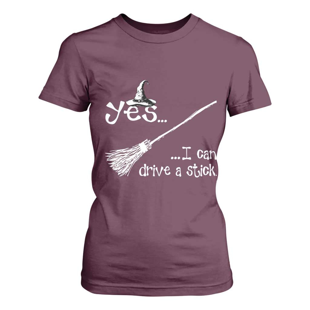 Funny Halloween Spooky Witch T Shirt For Women Yes I Can Drive A Stick TS11 Maroon Print Your Wear