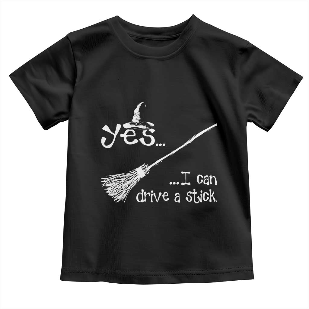 Funny Halloween Spooky Witch Toddler T Shirt Yes I Can Drive A Stick TS11 Black Print Your Wear