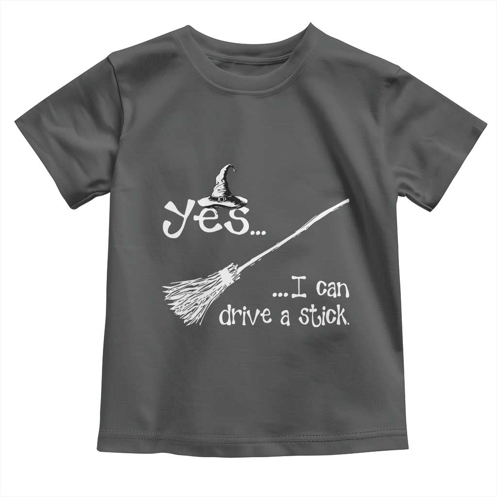 Funny Halloween Spooky Witch Toddler T Shirt Yes I Can Drive A Stick TS11 Dark Heather Print Your Wear