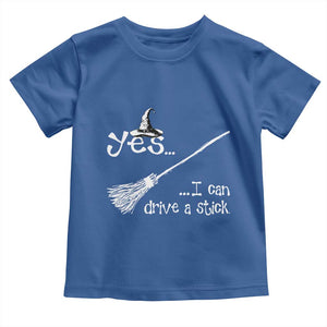 Funny Halloween Spooky Witch Toddler T Shirt Yes I Can Drive A Stick TS11 Royal Blue Print Your Wear