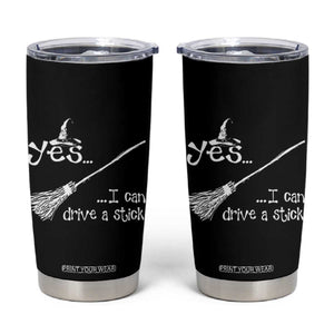 Funny Halloween Spooky Witch Tumbler Cup Yes I Can Drive A Stick TS11 Black Print Your Wear