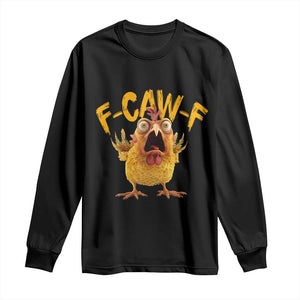 Funny F Caw F Chicken Long Sleeve Shirt Rooster Meme Humor TS11 Black Print Your Wear