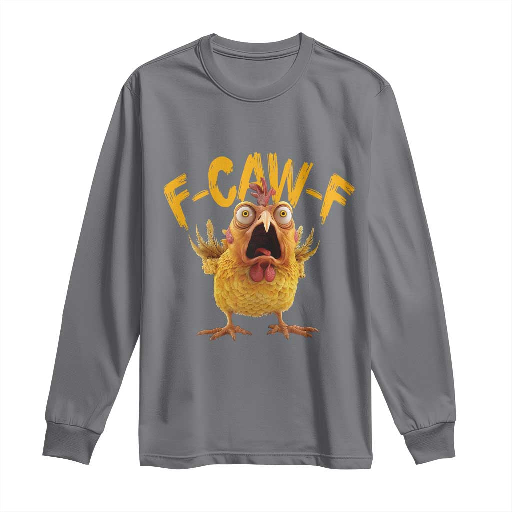 Funny F Caw F Chicken Long Sleeve Shirt Rooster Meme Humor TS11 Charcoal Print Your Wear