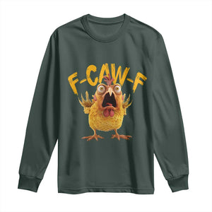 Funny F Caw F Chicken Long Sleeve Shirt Rooster Meme Humor TS11 Dark Forest Green Print Your Wear