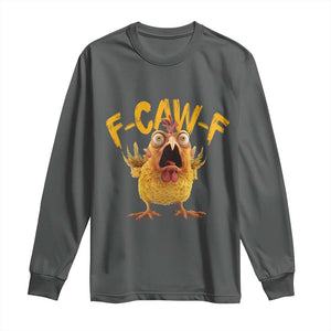 Funny F Caw F Chicken Long Sleeve Shirt Rooster Meme Humor TS11 Dark Heather Print Your Wear