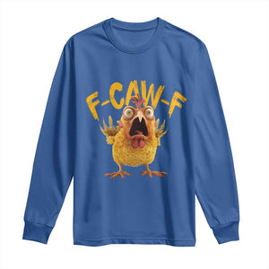Funny F Caw F Chicken Long Sleeve Shirt Rooster Meme Humor TS11 Royal Blue Print Your Wear