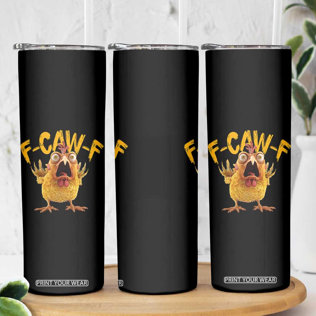 Funny F Caw F Chicken Skinny Tumbler Rooster Meme Humor TS11 Print Your Wear