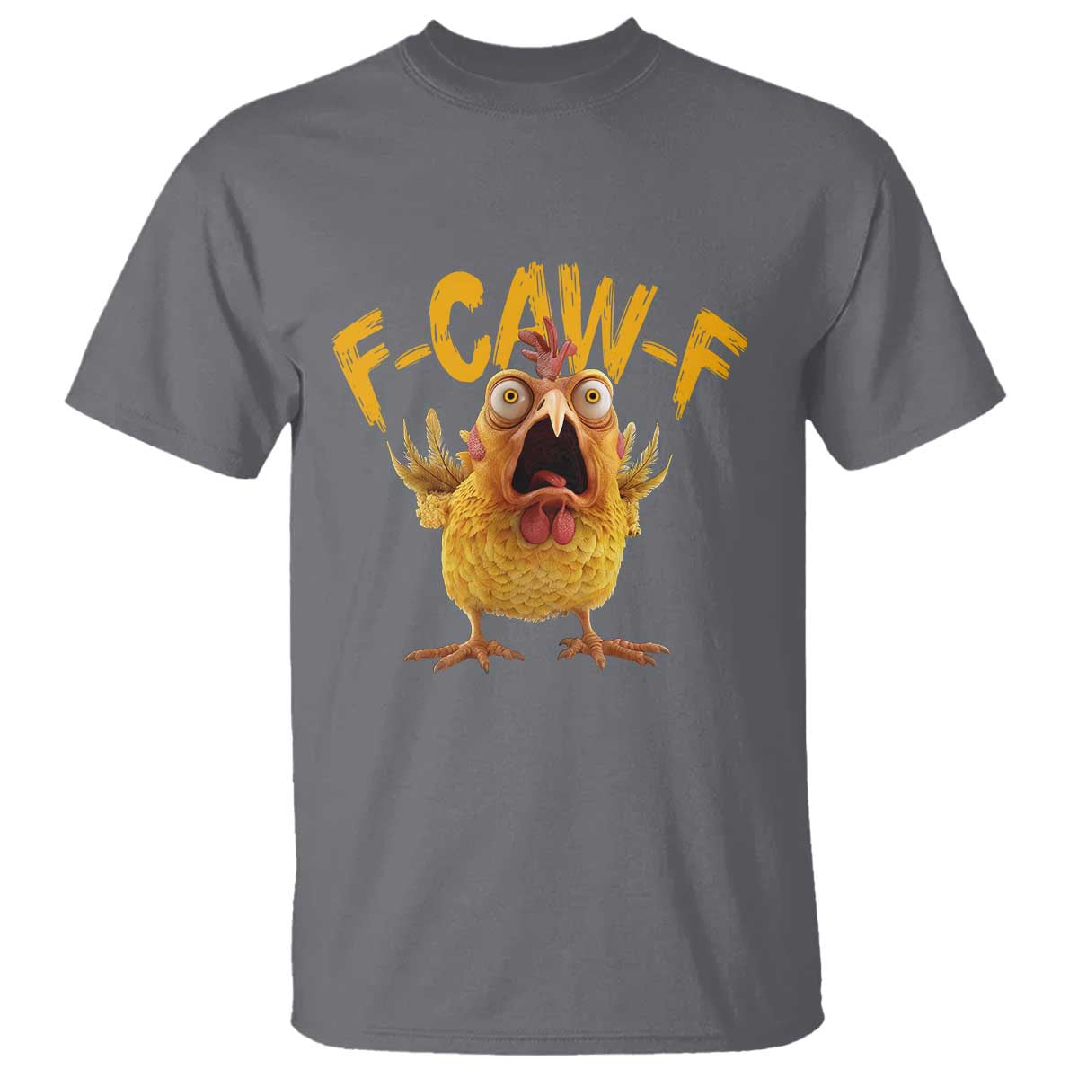 Funny F Caw F Chicken T Shirt Rooster Meme Humor TS11 Charcoal Print Your Wear