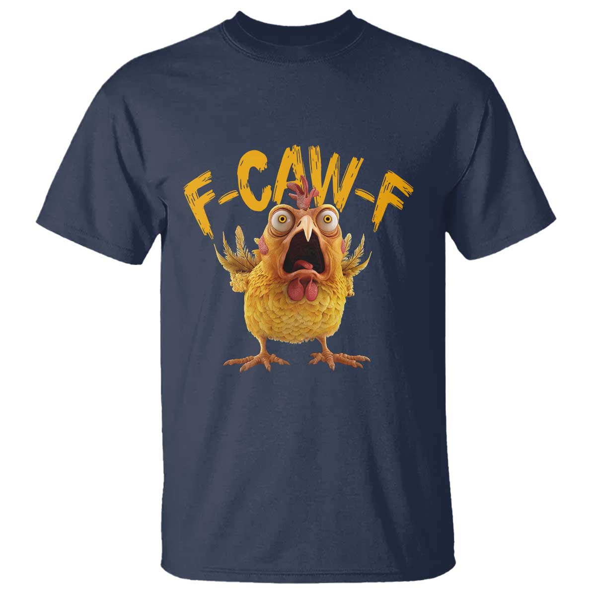 Funny F Caw F Chicken T Shirt Rooster Meme Humor TS11 Navy Print Your Wear