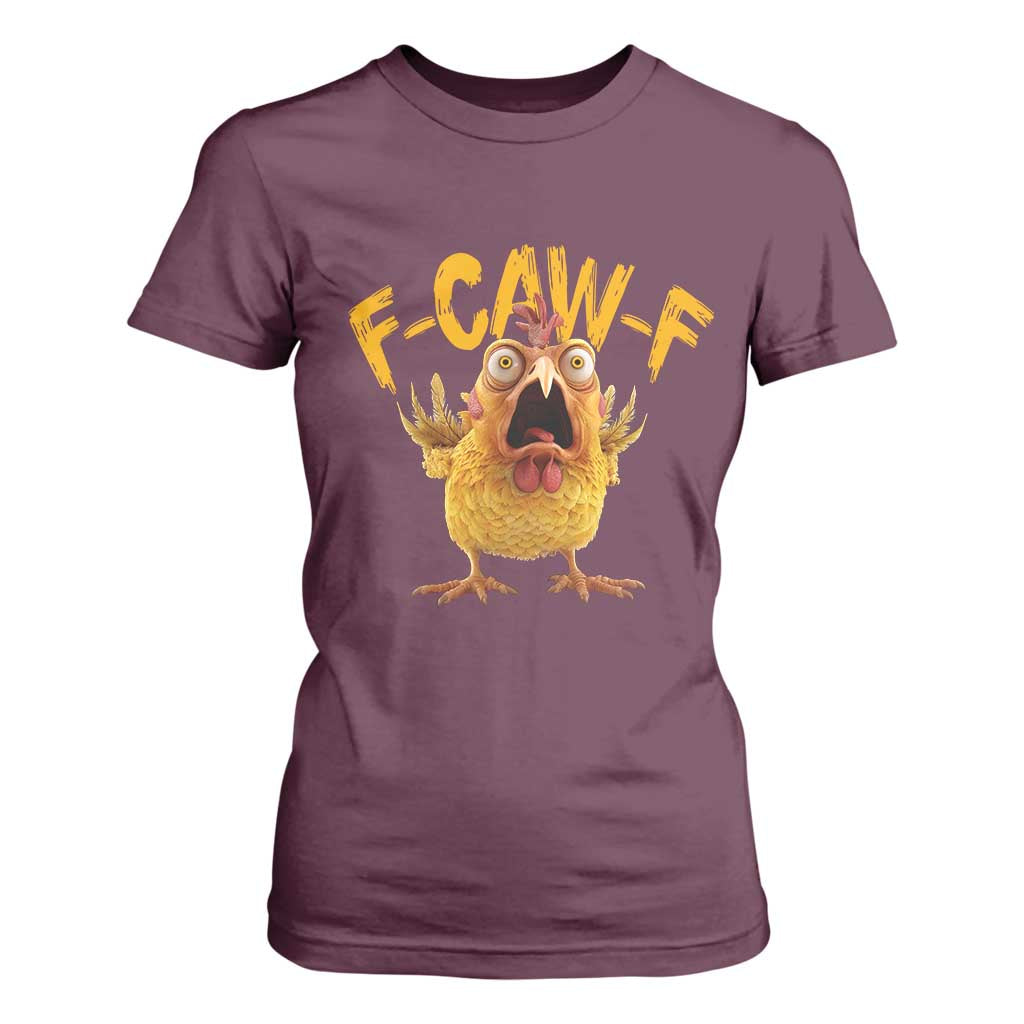 Funny F Caw F Chicken T Shirt For Women Rooster Meme Humor TS11 Maroon Print Your Wear