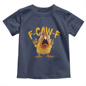Funny F Caw F Chicken Toddler T Shirt Rooster Meme Humor TS11 Navy Print Your Wear