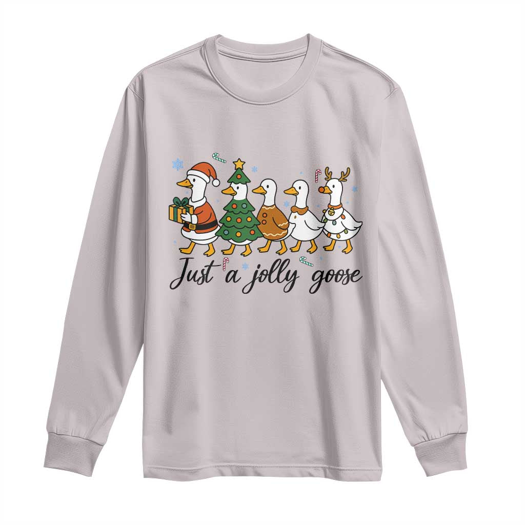 Funny Christmas Silly Goose Long Sleeve Shirt Just A Jolly Goose Xmas Poultry Animal Humor TS11 Ice Gray Print Your Wear