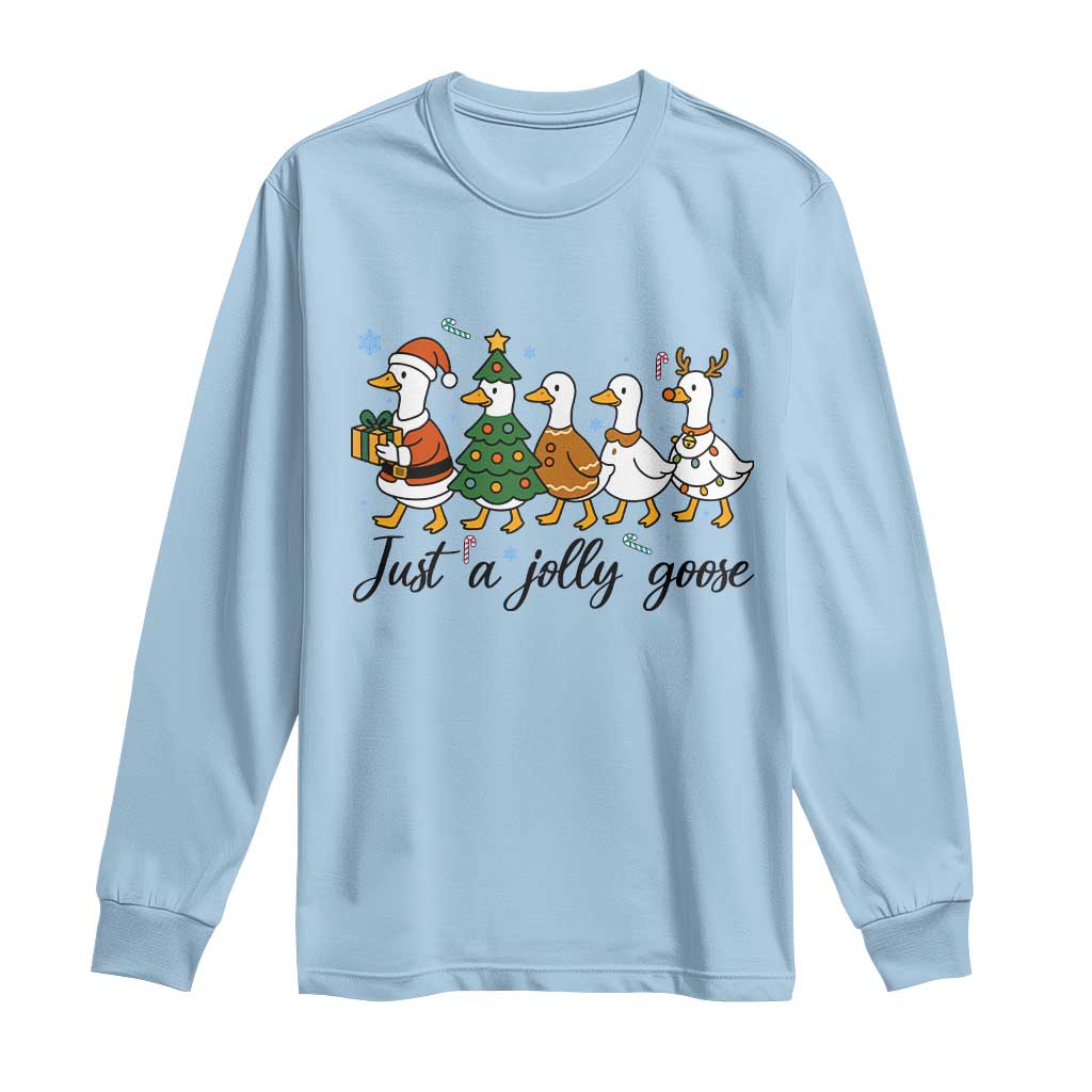 Funny Christmas Silly Goose Long Sleeve Shirt Just A Jolly Goose Xmas Poultry Animal Humor TS11 Light Blue Print Your Wear